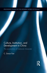 Title: Culture, Institution, and Development in China: The economics of national character, Author: C. Simon Fan