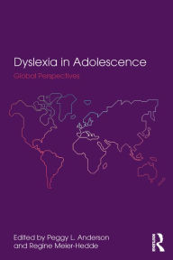 Title: Dyslexia in Adolescence: Global Perspectives, Author: Peggy L. Anderson
