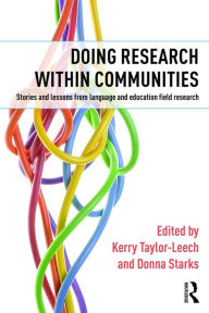 Title: Doing Research within Communities: Stories and lessons from language and education field research, Author: Kerry Taylor-Leech