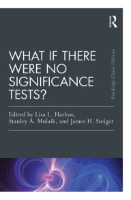 Title: What If There Were No Significance Tests?: Classic Edition, Author: Lisa L. Harlow