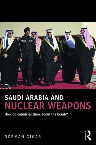 Saudi Arabia and Nuclear Weapons: How do countries think about the bomb?