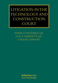 Title: Litigation in the Technology and Construction Court, Author: Adam Constable QC