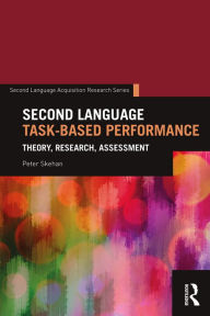 Title: Second Language Task-Based Performance: Theory, Research, Assessment, Author: Peter Skehan
