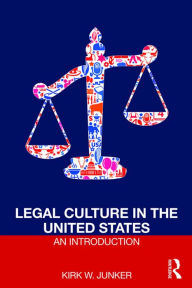 Title: Legal Culture in the United States: An Introduction, Author: Kirk Junker