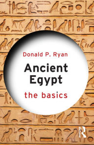 Title: Ancient Egypt: The Basics, Author: Donald P. Ryan