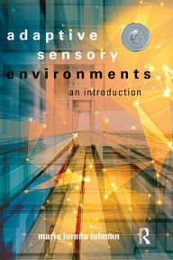 Title: Adaptive Sensory Environments: An Introduction, Author: Maria Lorena Lehman