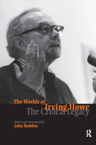 Title: Worlds of Irving Howe: The Critical Legacy, Author: John Rodden