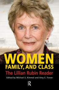 Title: Women, Family, and Class: The Lillian Rubin Reader, Author: Michael S. Kimmel