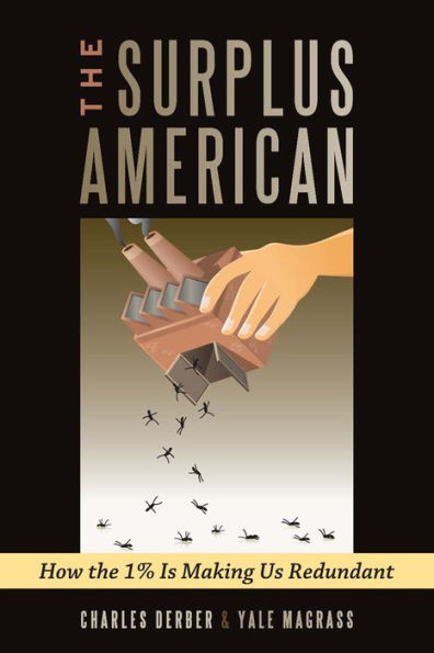 Surplus American: How the 1% is Making Us Redundant