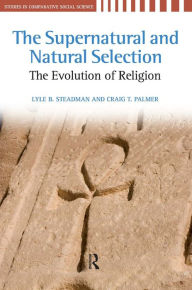 Title: Supernatural and Natural Selection: Religion and Evolutionary Success, Author: Lyle B. Steadman