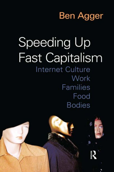 Speeding Up Fast Capitalism: Cultures, Jobs, Families, Schools, Bodies