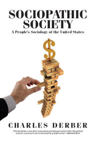 Title: Sociopathic Society: A People's Sociology of the United States, Author: Charles Derber