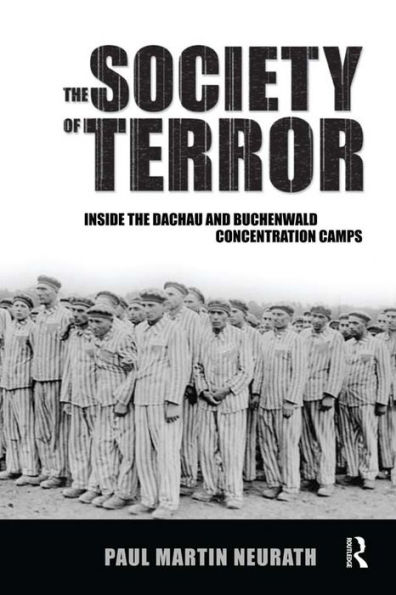 Society of Terror: Inside the Dachau and Buchenwald Concentration Camps