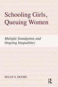 Title: Schooling Girls, Queuing Women, Author: Helen A. Moore