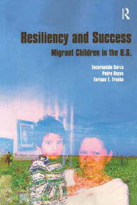 Title: Resiliency and Success: Migrant Children in the U.S., Author: Encarnacion Garza