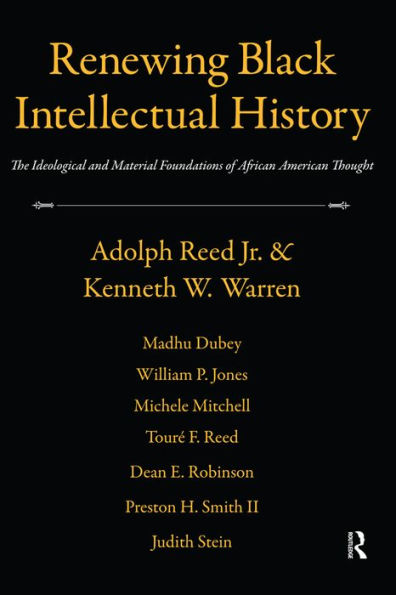 Renewing Black Intellectual History: The Ideological and Material Foundations of African American Thought