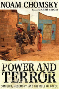 Title: Power and Terror: Conflict, Hegemony, and the Rule of Force, Author: Noam Chomsky