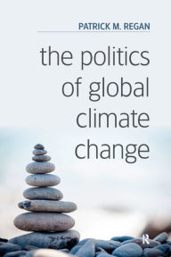 Title: The Politics of Global Climate Change, Author: Patrick M. Regan