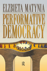 Title: Performative Democracy, Author: Elzbieta Matynia