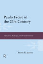 Paulo Freire in the 21st Century: Education, Dialogue and Transformation