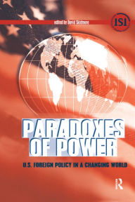 Title: Paradoxes of Power: U.S. Foreign Policy in a Changing World, Author: David Skidmore