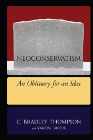 Title: NeoConservatism: An Obituary for an Idea, Author: C. Bradley Thompson