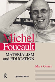 Title: Michel Foucault: Materialism and Education, Author: Mark Olssen