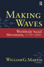 Making Waves: Worldwide Social Movements, 1750-2005