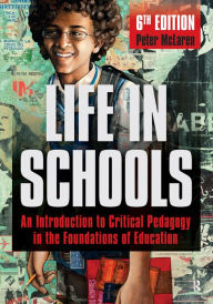Title: Life in Schools: An Introduction to Critical Pedagogy in the Foundations of Education, Author: Peter McLaren
