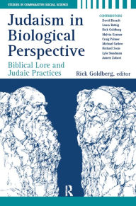 Title: Judaism in Biological Perspective: Biblical Lore and Judaic Practices, Author: Rick Goldberg