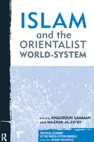 Title: Islam and the Orientalist World-system, Author: Khaldoun Samman