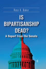 Is Bipartisanship Dead?: A Report from the Senate