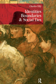 Title: Identities, Boundaries and Social Ties, Author: Charles Tilly
