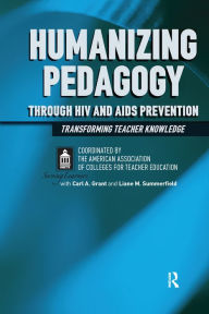 Title: Humanizing Pedagogy Through HIV and AIDS Prevention: Transforming Teacher Knowledge, Author: American Association of Colleges for Teacher Education