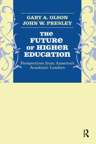 Title: Future of Higher Education: Perspectives from America's Academic Leaders, Author: Gary A. Olson