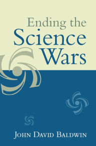 Title: Ending the Science Wars, Author: John D. Baldwin