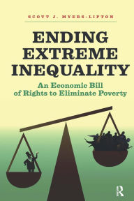 Title: Ending Extreme Inequality: An Economic Bill of Rights to Eliminate Poverty, Author: Scott Myers-Lipton