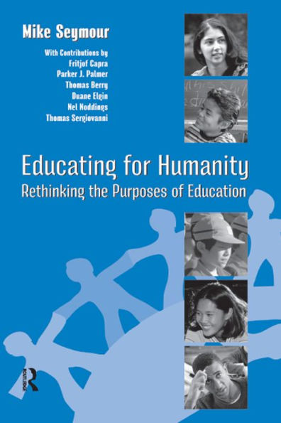 Educating for Humanity: Rethinking the Purposes of Education