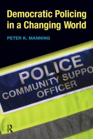 Title: Democratic Policing in a Changing World, Author: Peter K. Manning