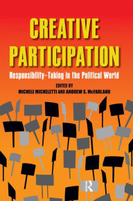 Title: Creative Participation: Responsibility-Taking in the Political World, Author: Michele Micheletti