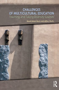 Title: Challenges of Multicultural Education: Teaching and Taking Diversity Courses, Author: Norah Peters-Davis