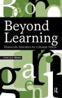 Beyond Learning: Democratic Education for a Human Future