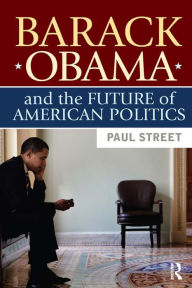 Title: Barack Obama and the Future of American Politics, Author: Paul Street