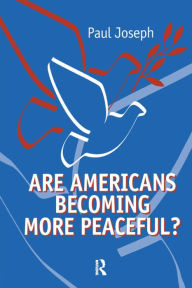 Title: Are Americans Becoming More Peaceful?, Author: Paul Joseph