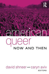 Title: American Queer, Now and Then, Author: David Shneer