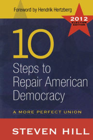 Title: 10 Steps to Repair American Democracy, Author: Steven Hill