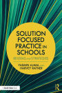Solution Focused Practice in Schools: 80 Ideas and Strategies