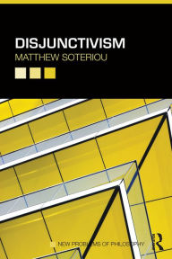 Title: Disjunctivism, Author: Matthew Soteriou