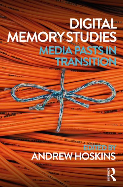 Digital Memory Studies: Media Pasts in Transition