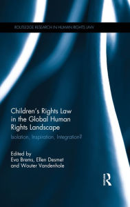 Title: Children's Rights Law in the Global Human Rights Landscape: Isolation, inspiration, integration?, Author: Eva Brems